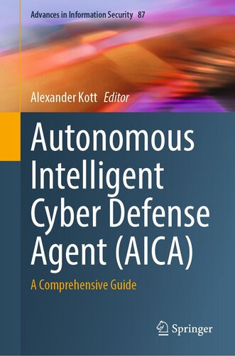 Autonomous Intelligent Cyber Defense Agent Aica A Comprehensive Guide Alexander Kott