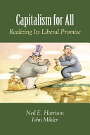 Capitalism For All Realizing Its Liberal Promise Neil E Harrison