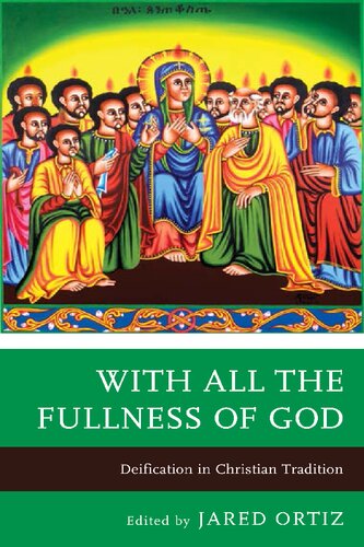 With All The Fullness Of God Deification In Christian Tradition Jared Ortiz