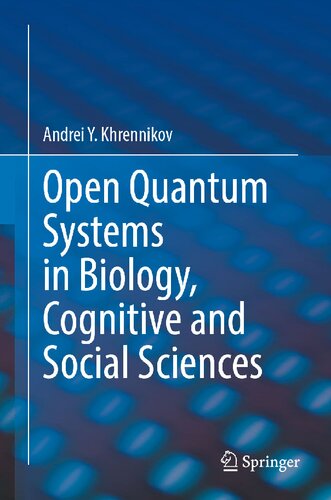 Open Quantum Systems In Biology Cognitive And Social Sciences Andrei Y Khrennikov