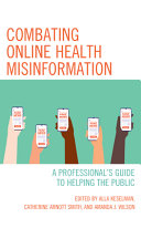 Combating Online Health Misinformation A Professionals Guide To Helping The Public Alla Keselman