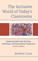The Inclusive World Of Todays Classrooms Integrating Multiage Teaching Technology And International Perspectives 2nd Edition Barbara Cozza