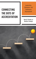 Connecting The Dots Of Accreditation Leadership Coherence And Continuous Improvement Barry R Groves