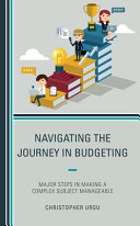 Navigating The Journey In Budgeting Major Steps In Making A Complex Subject Manageable Christopher Ursu