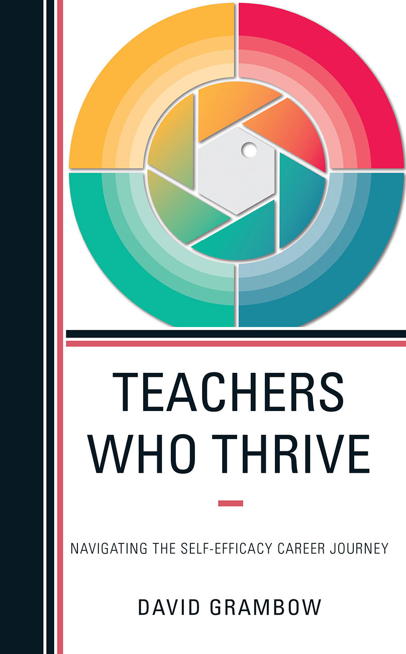 Teachers Who Thrive Navigating The Selfefficacy Career Journey David Grambow