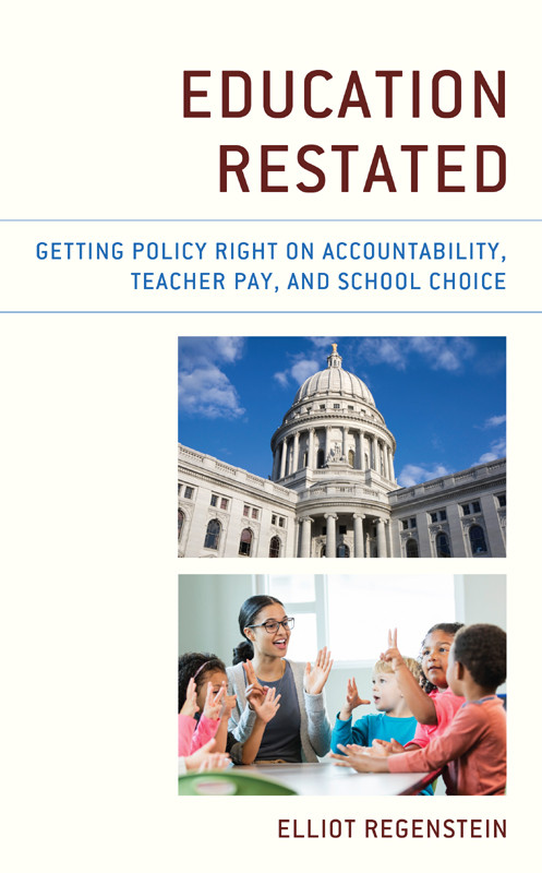 Education Restated Getting Policy Right On Accountability Teacher Pay And School Choice Elliot Regenstein