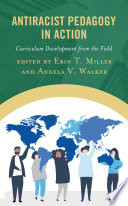 Antiracist Pedagogy In Action Curriculum Development From The Field Edited By Erin T Miller