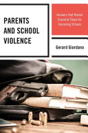 Parents And School Violence Answers That Reveal Essential Steps For Improving Schools Gerard Giordano