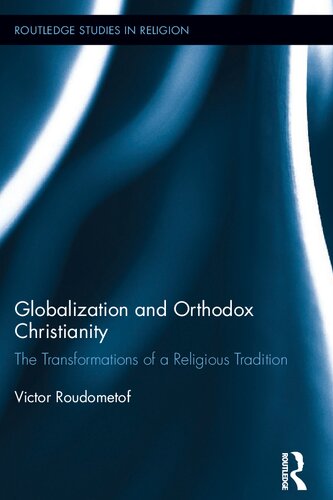 Globalization And Orthodox Christianity The Transformations Of A Religious Tradition Victor Roudometof