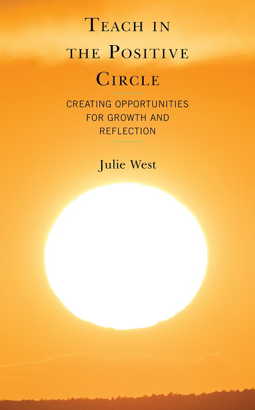Teach In The Positive Circle Creating Opportunities For Growth And Reflection Julie West