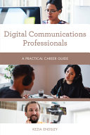 Digital Communications Professionals A Practical Career Guide Kezia Endsley