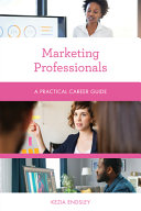 Marketing Professionals A Practical Career Guide Kezia Endsley