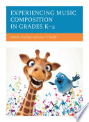 Experiencing Music Composition In Grades K2 Michele Kaschub