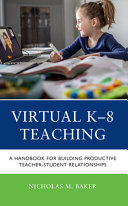 Virtual K8 Teaching A Handbook For Building Productive Teacherstudent Relationships Nicholas M Baker