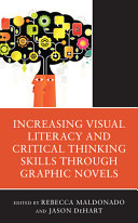 Increasing Visual Literacy And Critical Thinking Skills Through Graphic Novels Rebecca Maldonado