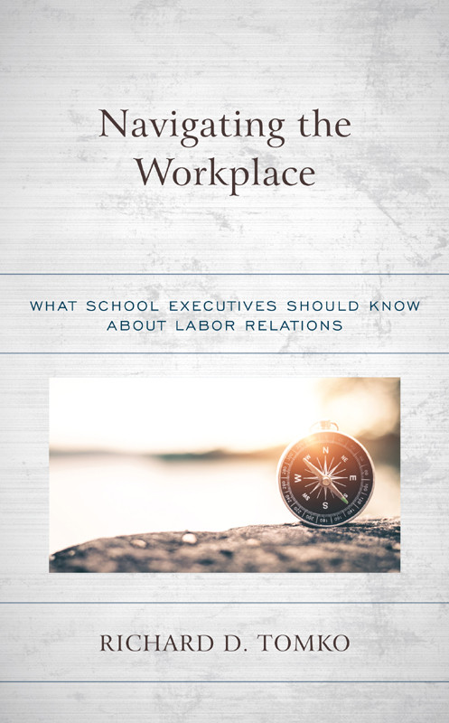 Navigating The Workplace What School Executives Should Know About Labor Richard D Tomko