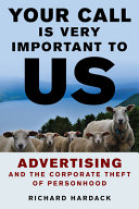 Your Call Is Very Important To Us Advertising And The Corporate Theft Of Personhood Richard Hardack