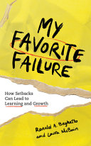 My Favorite Failure How Setbacks Can Lead To Learning And Growth Ronald A Beghetto