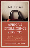 African Intelligence Services Early Postcolonial And Contemporary Challenges Ryan Shaffer Editor