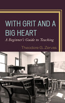 With Grit And A Big Heart A Beginners Guide To Teaching 1st Edition Theodore G Zervas