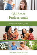 Childcare Professionals A Practical Career Guide Tracy Brown Hamilton