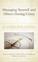 Managing Yourself And Others During Crises Key Leadership Visions Approaches And Dispositions To Survive And Thrive Walter S Polka