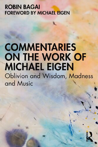 Commentaries On The Work Of Michael Eigen Oblivion And Wisdom Madness And Music Robin Bagai