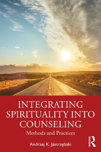 Integrating Spirituality Into Counseling Methods And Practices Andrzej K Jastrzbski
