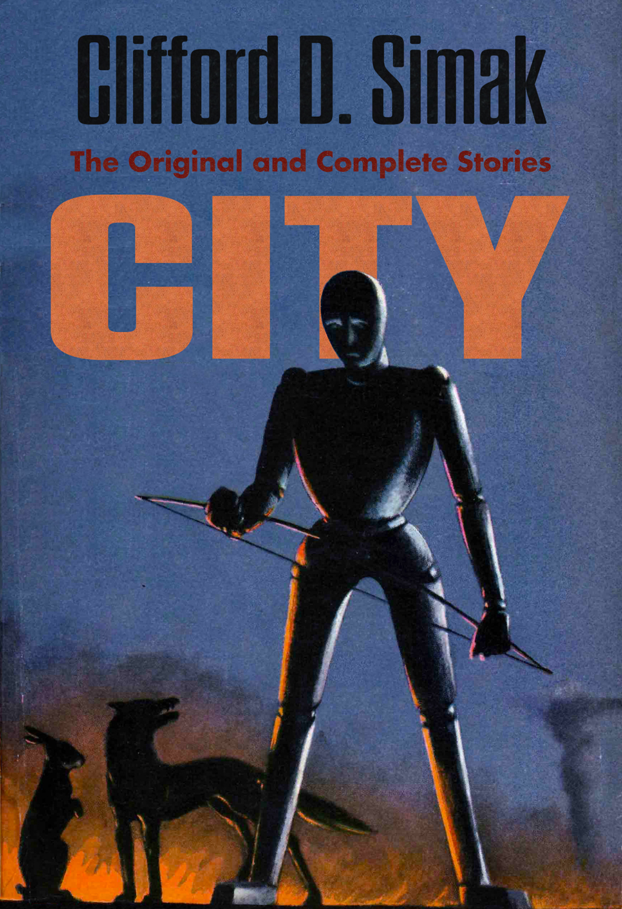 City The Original And Complete Stories Clifford D Simak