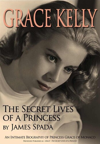 Grace Kelly The Secret Life Of A Princess James Spada
