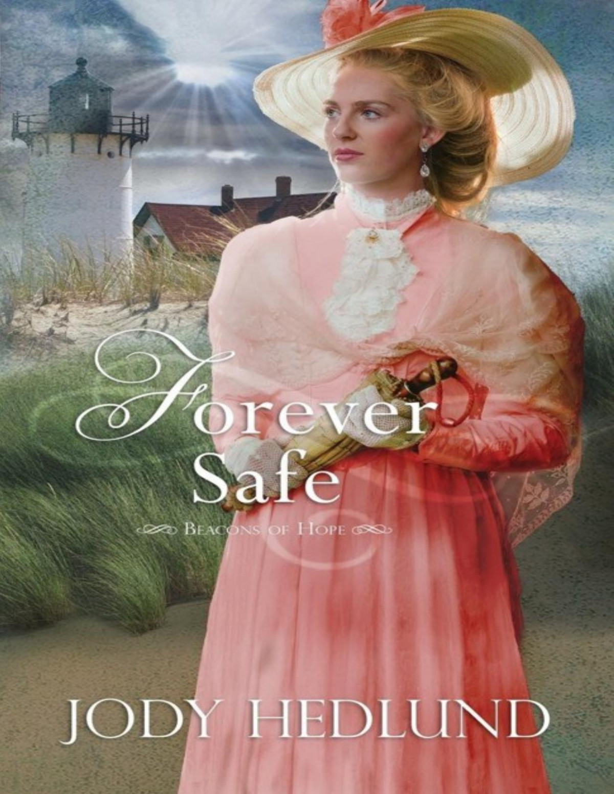 Forever Safe Beacons Of Hope Jody Hedlund