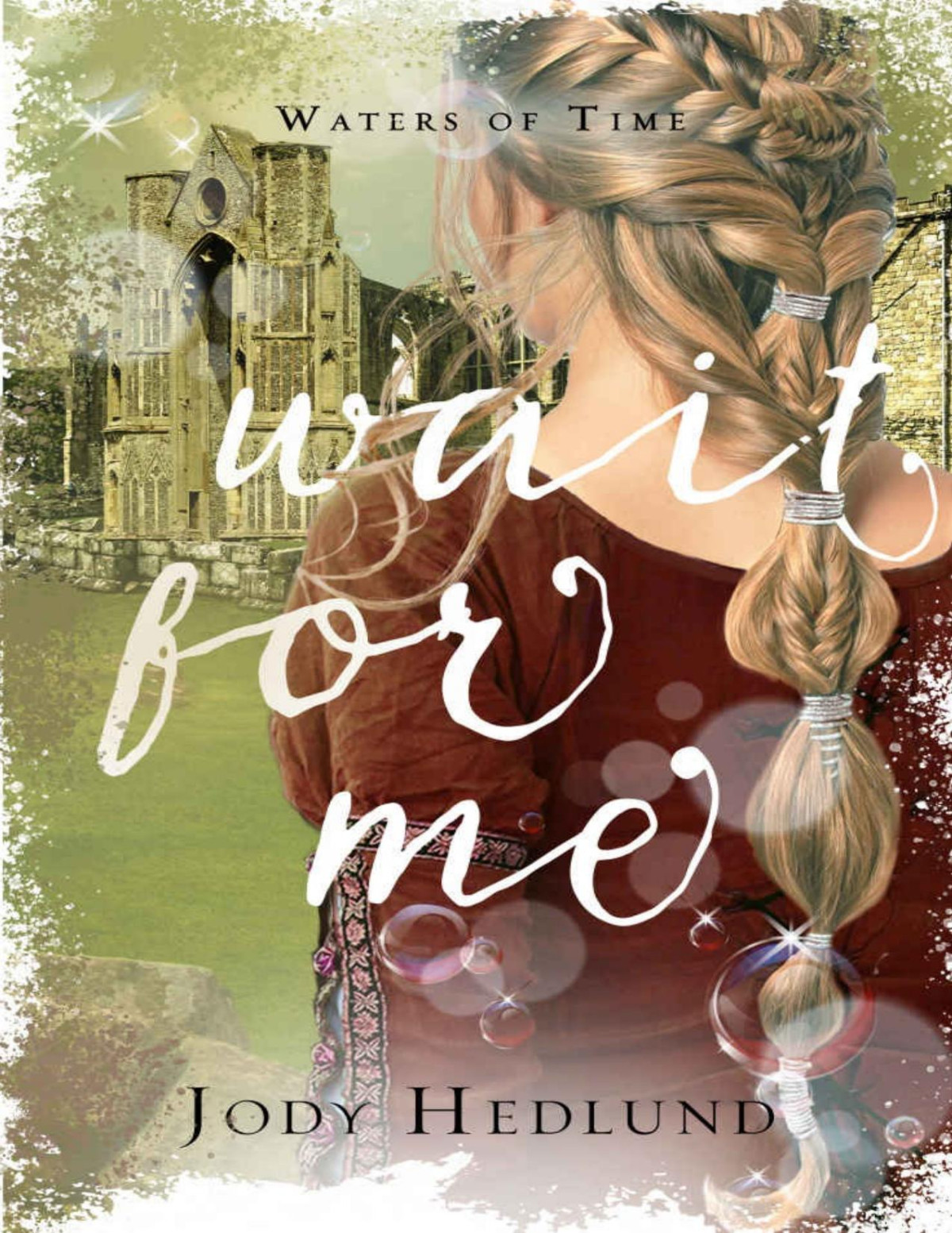 Wait For Me A Sweet Time Travel Romance Waters Of Time Series Jody Hedlund