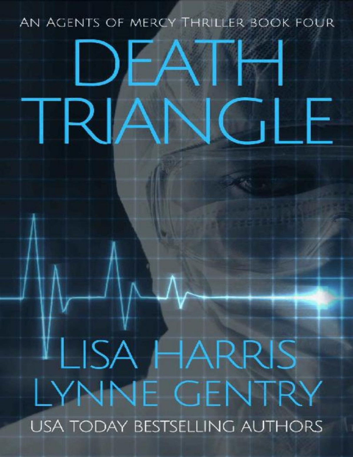 Death Triangle A Medical Thriller Agents Of Mercy 04 Lisa Harris Lynne Gentry