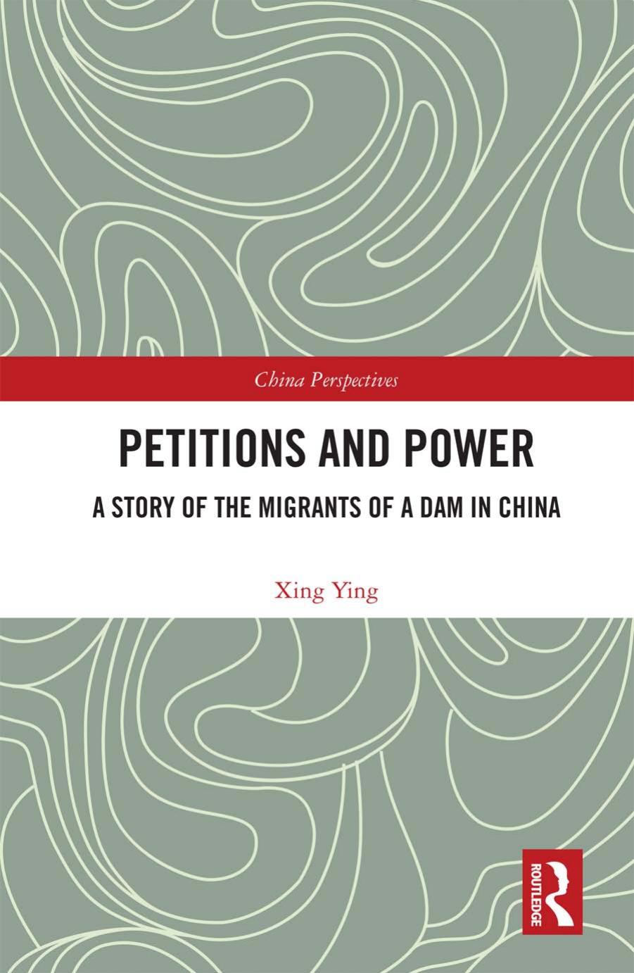 Petitions And Power A Story Of The Migrants Of A Dam In China Xing Ying