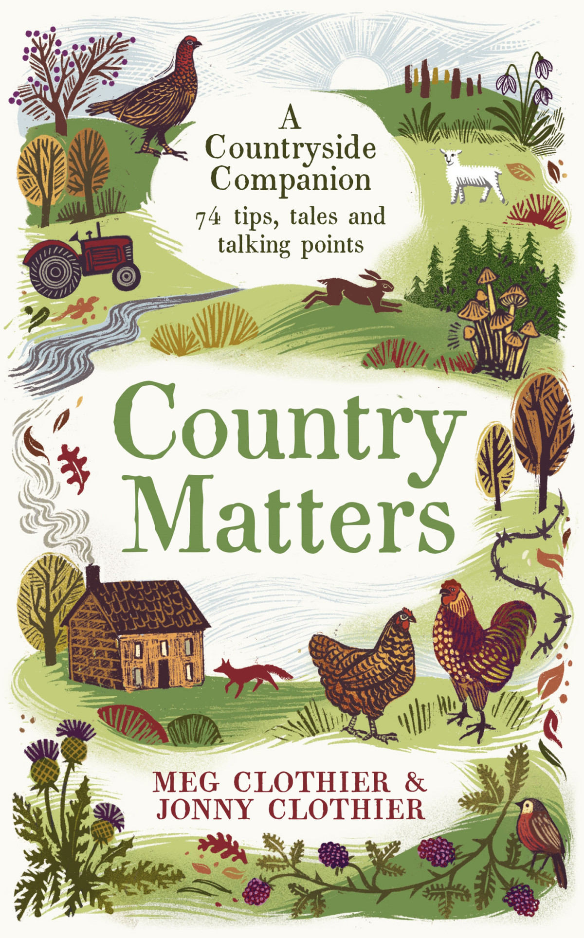 Country Matters A Countryside Companion 74 Tips Tales And Talking Points Meg Clothier And Jonny Clothier