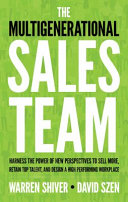 The Multigenerational Sales Team Warren Shiver David Szen