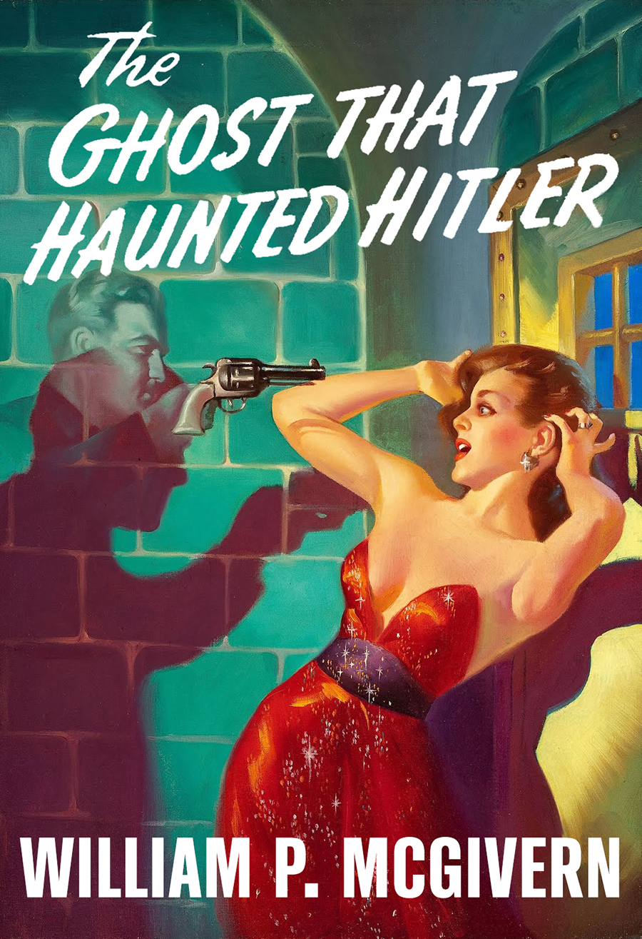 The Ghost That Haunted Hitler William P Mcgivern