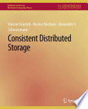 Consistent Distributed Storage Vincent Gramoli Nicolas Nicolaou
