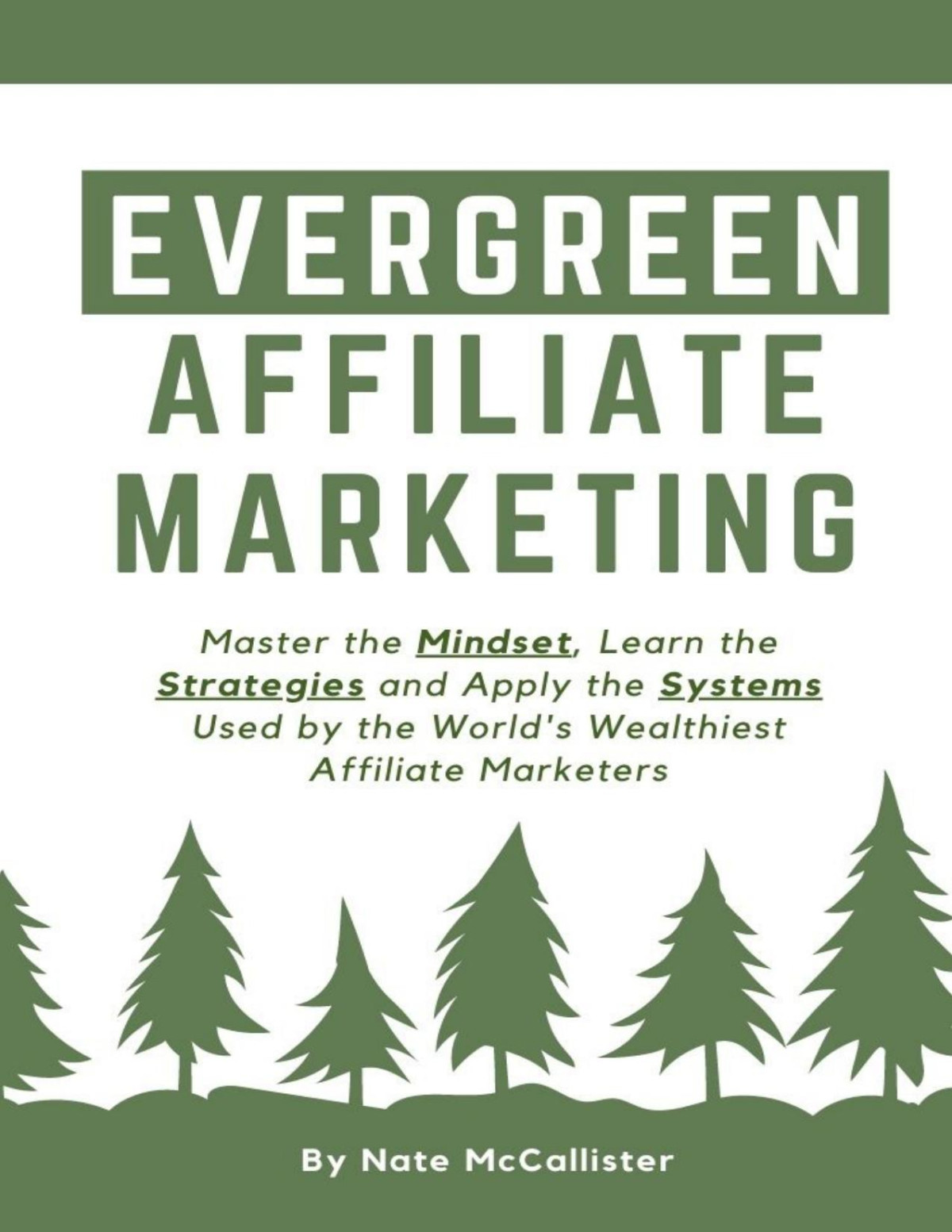 Evergreen Affiliate Marketing Master The Mindset Learn The Strategies And Apply The Systems Used By The Worlds Wealthiest Affiliate Marketers Nathaniel Mccallister