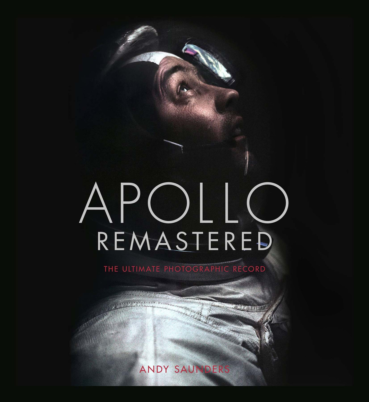 Apollo Remastered The Ultimate Photographic Record Andy Saunders