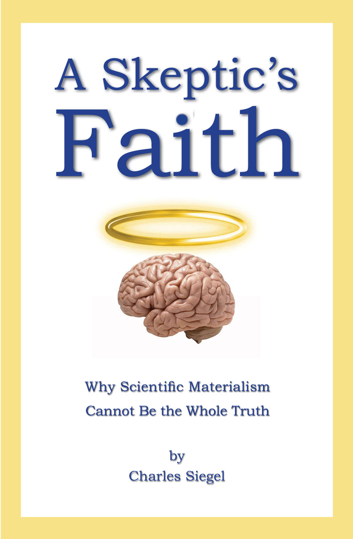 A Skeptics Faith Charles Siegel
