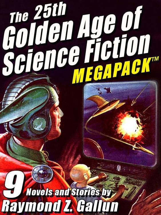 The 25th Golden Age Of Science Fiction Megapack Raymond Z Gallun Raymond Z Gallun