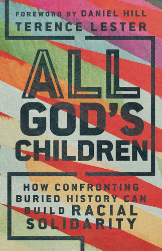 All Gods Children How Confronting Buried History Can Build Racial Solidarity Terence Lester