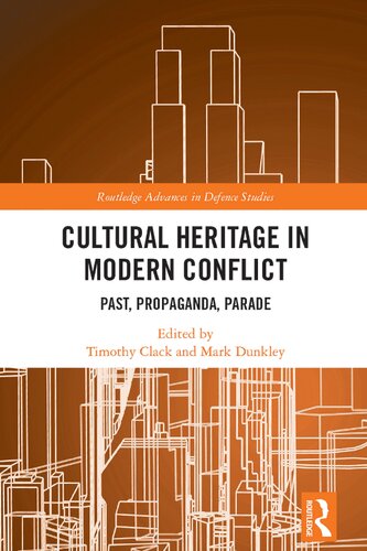 Cultural Heritage In Modern Conflict Past Propaganda Parade Timothy Clack