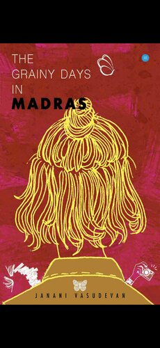 The Grainy Days In Madras Janani Vasudevan
