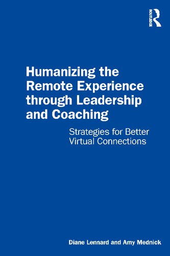 Humanizing The Remote Experience Through Leadership And Coaching Strategies For Better Virtual Connections Diane Lennard