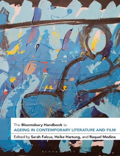 The Bloomsbury Handbook To Ageing In Contemporary Literature And Film Sarah Falcus