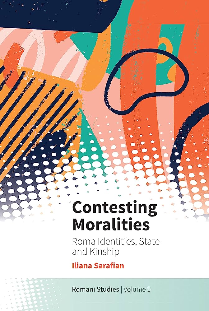 Contesting Moralities Roma Identities State And Kinship 1st Edition Iliana Sarafian
