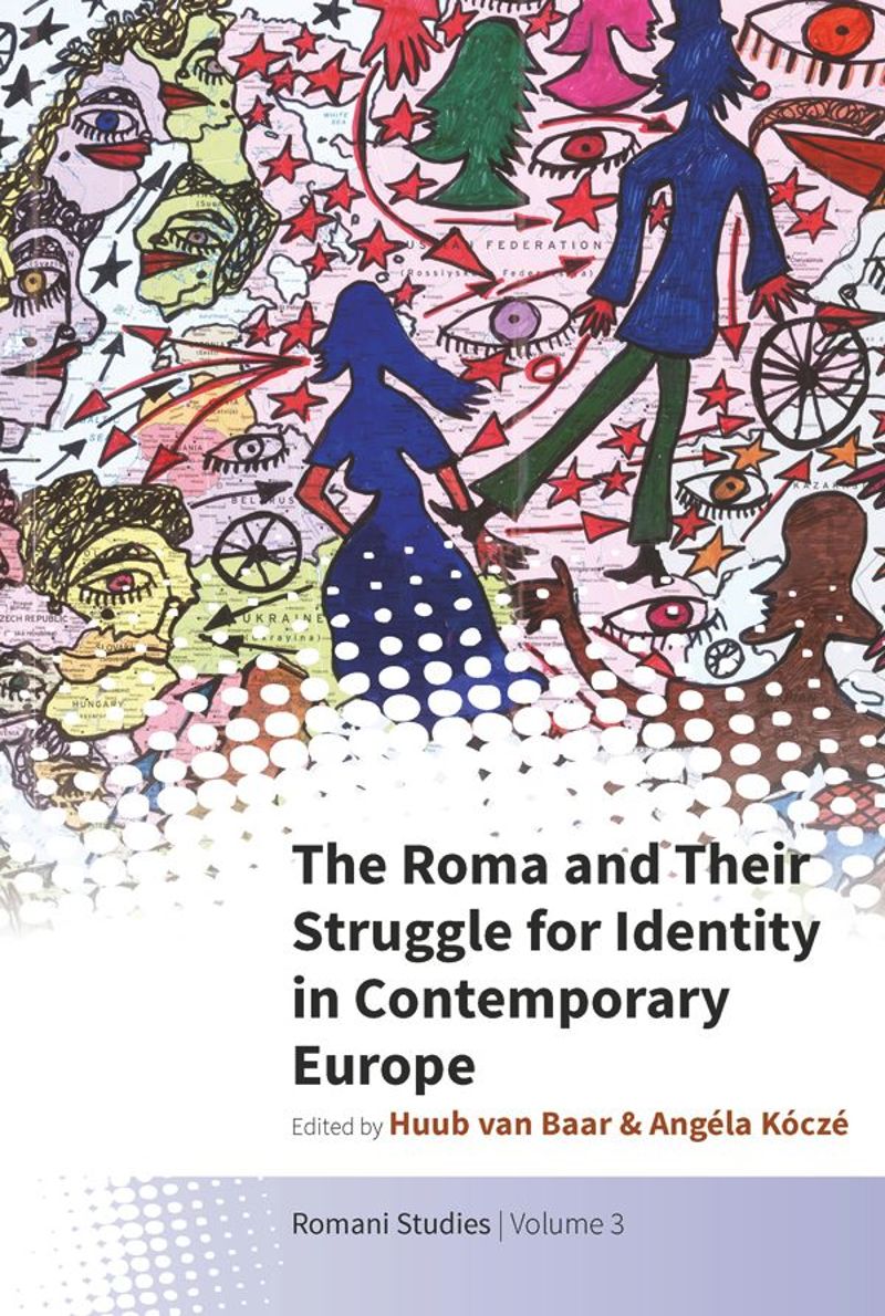 The Roma And Their Struggle For Identity In Contemporary Europe 1st Edition Huub Van Baar