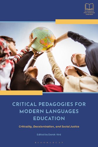 Critical Pedagogies For Modern Languages Education Criticality Decolonization And Social Justice Derek Hird Editor